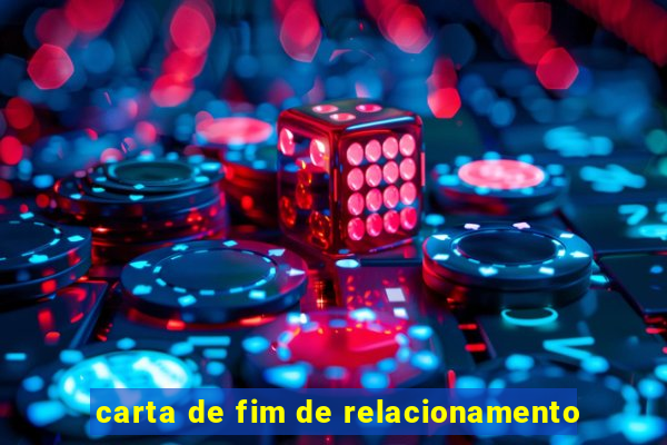 carta de fim de relacionamento